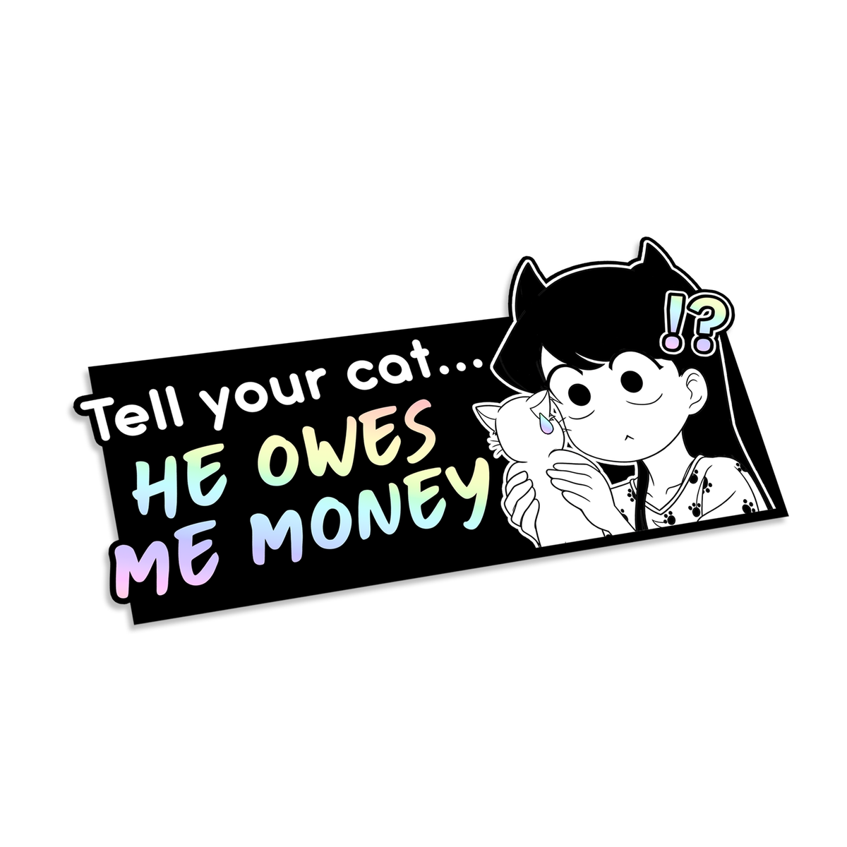 Tell Your Cat...He Owes Me Money Multi-Layer Vinyl Decal