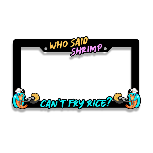Shrimp Fried Rice License Plate Frame (PRE-ORDER)